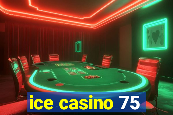 ice casino 75